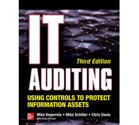 IT Auditing Using Controls to Protect Information Assets, Third Edition