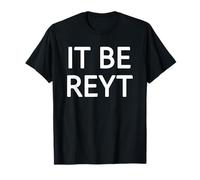 It Be Reyt Funny Yorkshire Slang T-Shirt