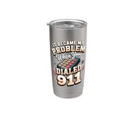 It Became My Problem When You Dialed 911 Dispatcher Stainless Steel Insulated Tumbler