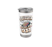 It Became My Problem When You Dialed 911 Dispatcher Stainless Steel Insulated Tumbler
