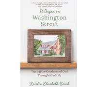 It Began on Washington Street: Tracing the Goodness of God Through All of Life