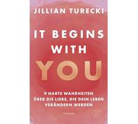 It Begins With You: 9 harte Wahrheiten über die Liebe, die dein Leben verändern werden | Jillian Turecki begeistert Millionen weltweit mit ihrem Podcast Jillian on Love