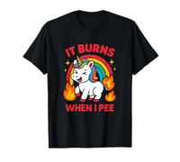 It Burns When I Pee Crude Humor Women Obscene Awful Funny T-Shirt