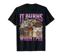 It Burns When I Pee Funny Cat Meme Bootleg Graphic T-Shirt