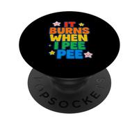 It Burns When I Pee Womens Funny Vulgar Crazy Embarrassing PopSockets Adhesive PopGrip