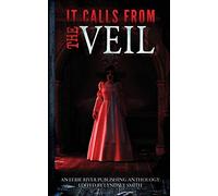 It Calls From the Veil: Anthology of Paranormal Horror