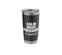 IT Calm Under Pressure Mindset Tee Stainless Steel Insulated Tumbler