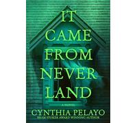 It Came From Neverland: A Novel