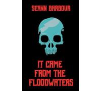 It Came from the Floodwaters