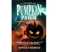 It Came from the Pumpkin Patch: A small town harvest monster horror