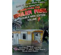 It Came From the Trailer Park: Double Wide Volume 1
