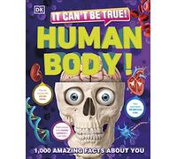 It Can't Be True! Human Body!: 1,000 Amazing Facts About You (DK 1,000 Amazing Facts)