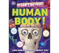 It Can't Be True! Human Body! : 1,000 Amazing Facts About You
