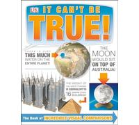 It Can't Be True!: The Book of Incredible Visual Comparisons