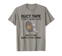 It can't fix the stupid, but it can muffle.. funny duct tape T-Shirt