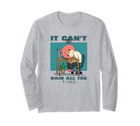 It Can't Rain All The Time (Inspirational Hope Statement) Long Sleeve T-Shirt