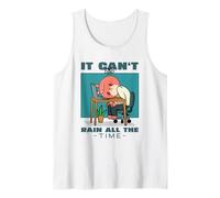 It Can't Rain All The Time (Motivational Statement) Tank Top