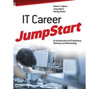 IT Career JumpStart: An Introduction to PC Hardware, Software, and Networking (Jumpstart (Sybex))