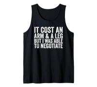 It Cost an Arm and Leg But I was Able to Negotiate Amputee Tank Top
