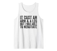 It Cost an Arm and Leg But I was Able to Negotiate Amputee Tank Top
