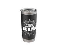 It Costs Nothing to Be Kind Design - Kindness Reminder Gift Stainless Steel Insulated Tumbler