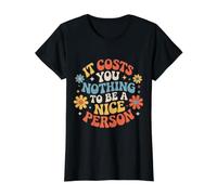 It Costs You Nothing to Be A Nice Person Kindness |- Value Graphic T-Shirt, Women, Black, S