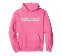 It Could Be Raining Men And I’d Still Be Single Y2k Slogan Pullover Hoodie