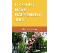 IT COULD HAVE HAPPENED IN JULY