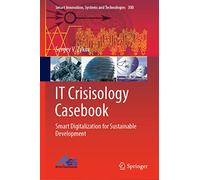 IT Crisisology Casebook: Smart Digitalization for Sustainable Development: 300 (Smart Innovation, Systems and Technologies, 300)