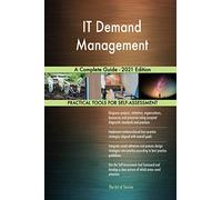 IT Demand Management A Complete Guide - 2021 Edition