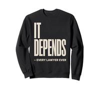 It Depends Every Lawyer Humor Legal Attorney Funny Sweatshirt