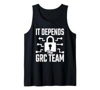 It Depends - The GRC Team Cybersecurity Analyst Humor Tank Top