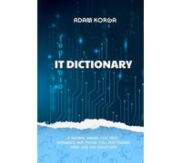 IT Dictionary: A survival manual for devs, dreamers, and those still pretending their job has structure.