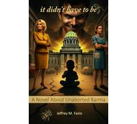It didn’t have to be: A Novel About Unaborted Karma