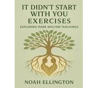 It Didn’t Start with You Exercises: Exploring Mark Wolynn Teaching