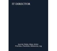 IT DIRECTOR: Journal, Notes, Ideas, Actions, Priorities, Checklists, Milestones, Log | Daily Goals, Time Management & Project Notes Tool & To-Do List ... - Great for Office Gifts & Workplace Meetings