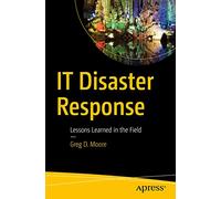 IT Disaster Response: Lessons Learned in the Field