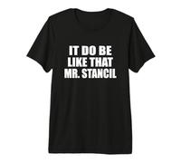 It Do Be Like that Mr. Stancil Viral Meme Trend Premium T-Shirt