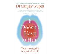It Doesn't Have to Hurt: Your Smart Guide to a Pain-Free Life