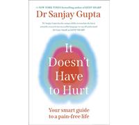 It Doesn't Have to Hurt : Your Smart Guide to a Pain-Free Life