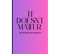 ”It doesn't matter”, but I'll still write about it:): Funny notebook for family and friends