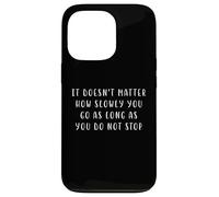 It doesn't matter how slowly Motivating Statement Inspiring Case for iPhone 13 Pro