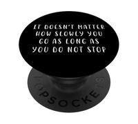 It doesn't matter how slowly Motivating Statement Inspiring PopSockets Adhesive PopGrip