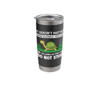 It Doesn't Matter How Slowly You Go As Long Tortoise Turtle Stainless Steel Insulated Tumbler