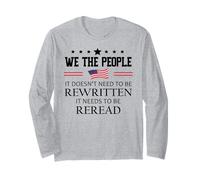 It Doesn't Need to Be Rewritten Constitution US We People Long Sleeve T-Shirt