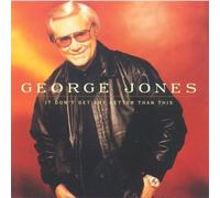 It Dont Get Any Better By George Jones (1998-04-06)