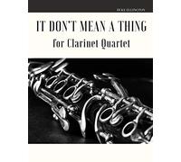 It Don't Mean a Thing for Clarinet Quartet
