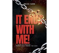 It Ends With Me: A Guide To Breaking Generational Curses For Good: 1 (Spiritual Warfare)