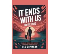It Ends With Us movie 2025: A Journey Through Love, Pain, and the Courage to End the Cycle”