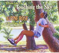 Alpine Rose a Bluegrass Band - It Feels Like I'm Touching The Sky